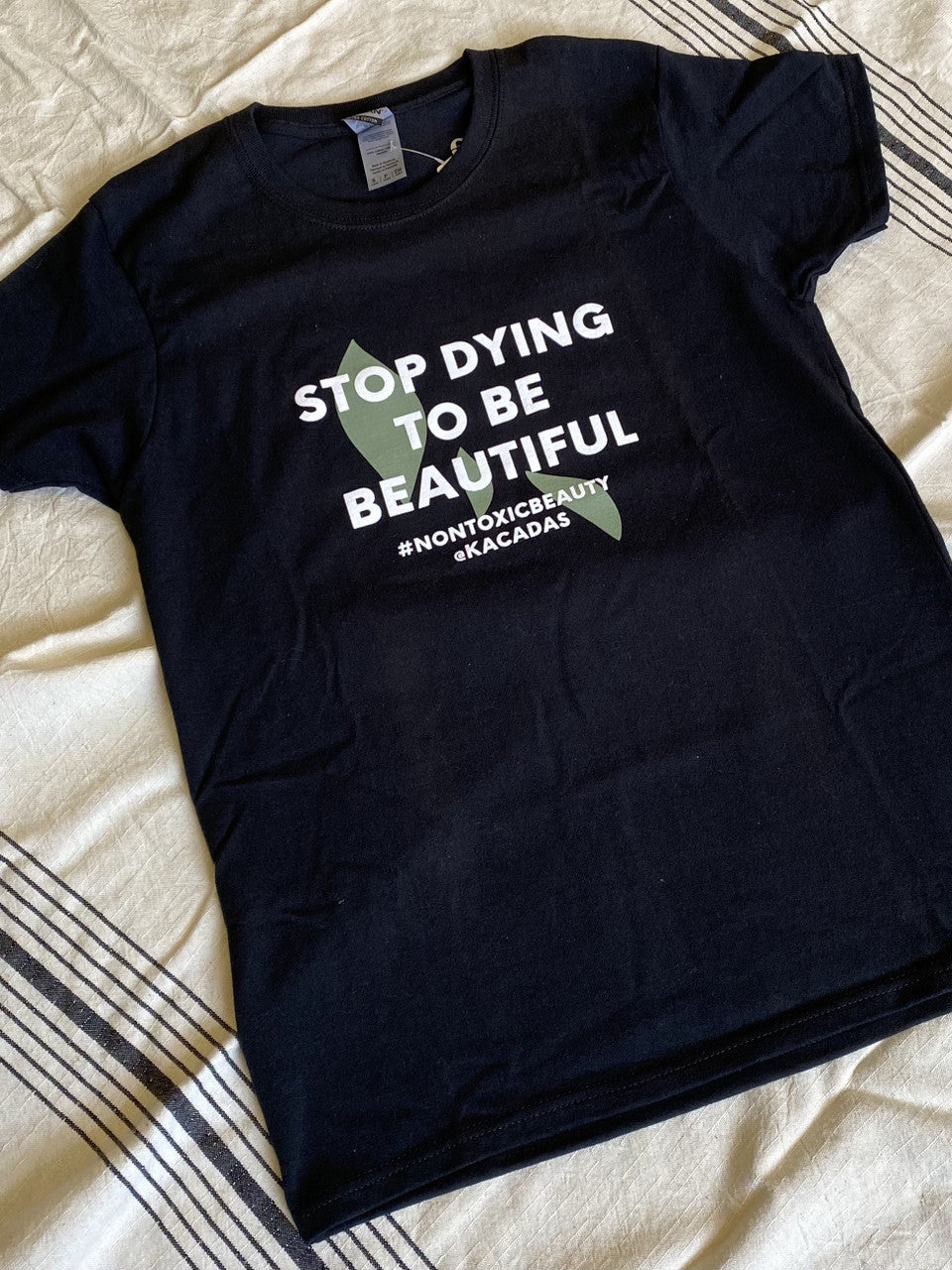 T-Shirt - Kacadas Stop Dying To Be Beautiful